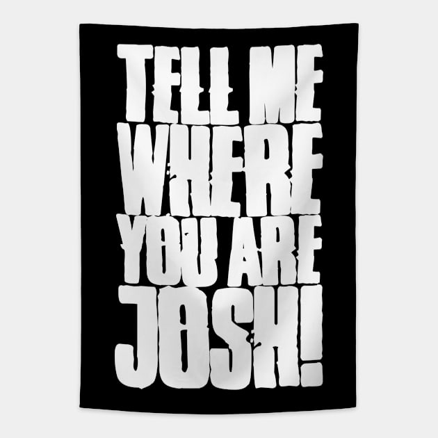 Tell me where you are Josh! (Text) Tapestry by andrew_kelly_uk@yahoo.co.uk