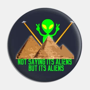 Not Saying It's Aliens.... Pin