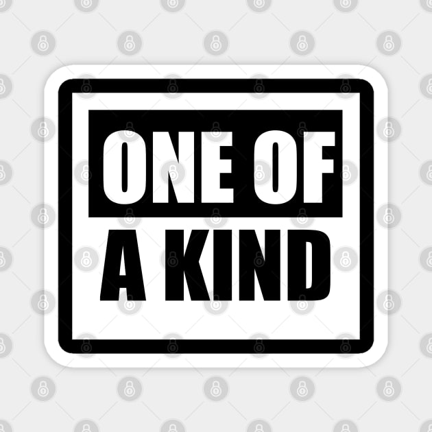 One Of A Kind Magnet by Bintook