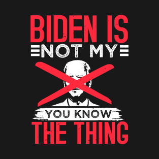 Biden Not My ? T-Shirt