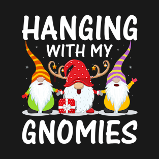 Hanging with my gnomies Funny christmas costume gift T-Shirt