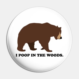 I Poop In The Woods Bear Shirt Pin