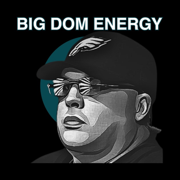 Big Dom Energy by On The Road To Victory Eagles Apparel