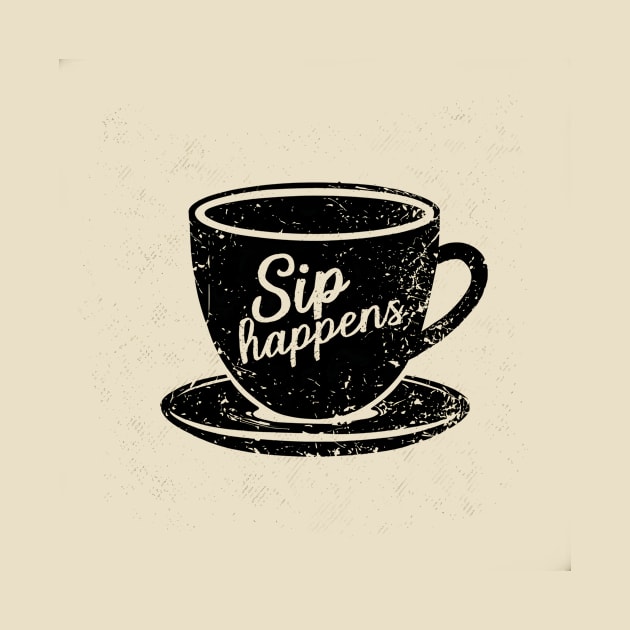 Sip Happens by Starart Designs