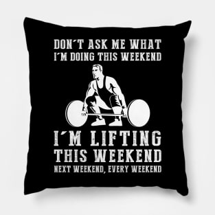 Weekend Vibes: Lifting Today, Tomorrow, Every Weekend! Pillow