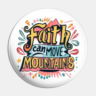 Faith can move mountains. Pin