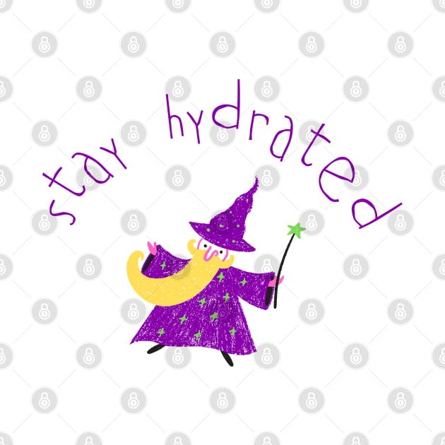 Stay Hydrated Funny Wizard by ApricotJamStore