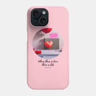 where there is love there is life Phone Case