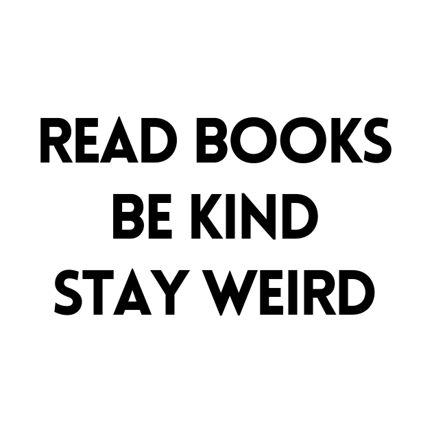 Read Books, Be Kind, Stay Weird - Inspiring Quotes by BloomingDiaries