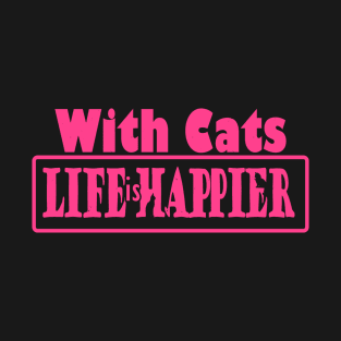 With CATS, life is happier - cat lover-pink text design-cat background T-Shirt