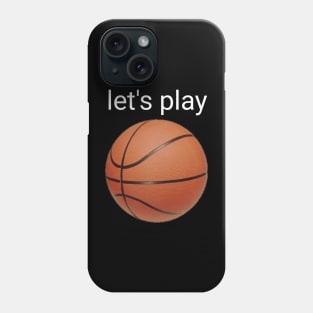 Let's play basketball Phone Case