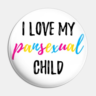 I Love My Pansexual Child Pin