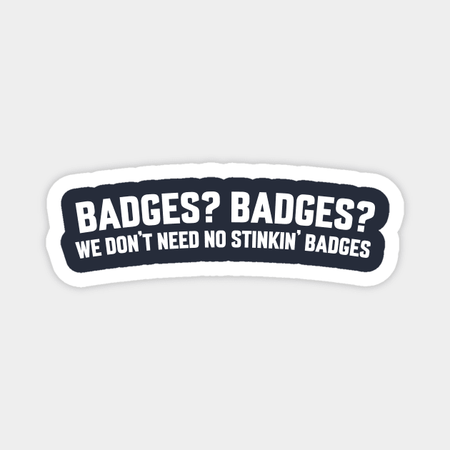 BADGES? BADGES? Magnet by LOS ALAMOS PROJECT T