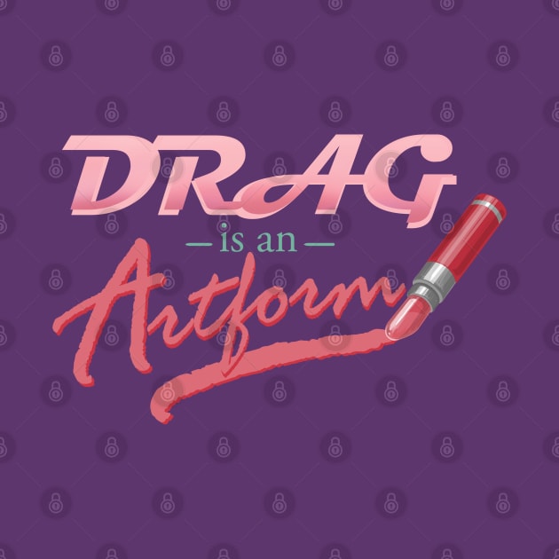 Drag is an Artform by ElephantShoe