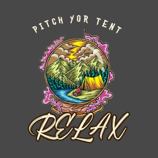 Pitch Your Tent, Relax T-Shirt