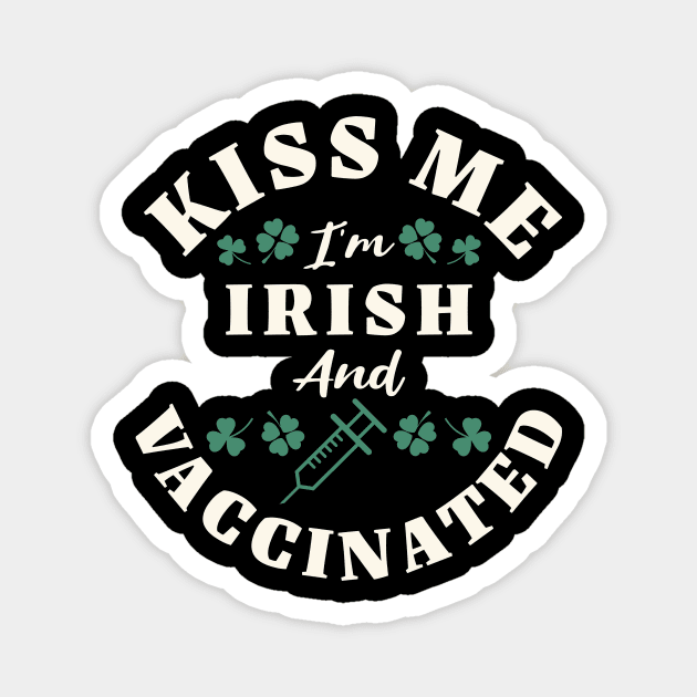 Kiss Me I'm Irish And Vaccinated St Patrick's Day Men Women Magnet by IYearDesign