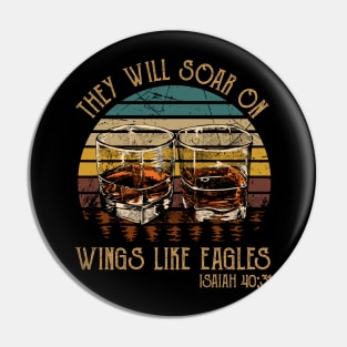 They Will Soar On Wings Like Eagles Drink-Whiskey Glasses Pin