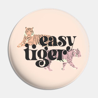 Easy Tiger (black text, pink and orange tigers) Pin