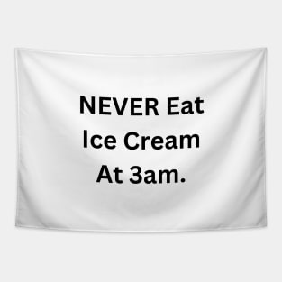 NEVER Eat Ice Cream At 3am Tapestry