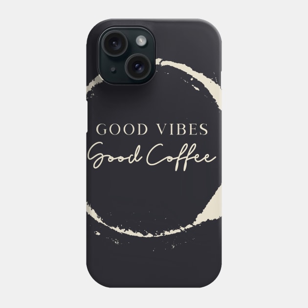 Good Vibes Good Coffee Phone Case by Lasso Print