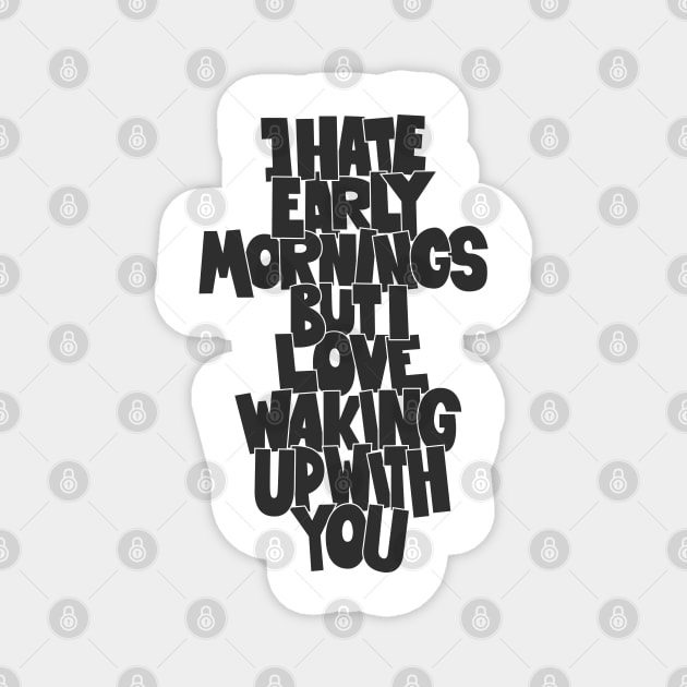Coffee and Cigarettes - Hand-Sketched Quote - I hate early Mornings Magnet by Boogosh