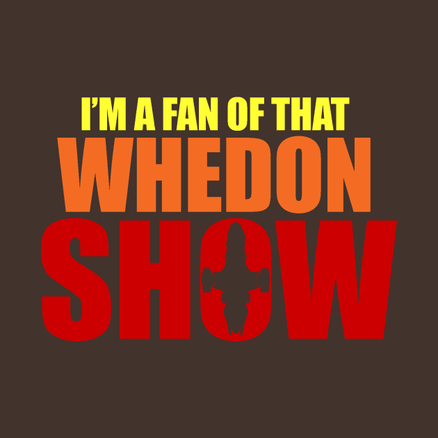 That Whedon Show by bigdamnbrowncoats