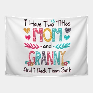 I Have Two Titles Mom And Granny And I Rock Them Both Wildflower Happy Mother's Day Tapestry