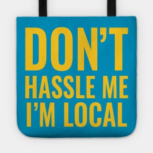 Don't Hassle Me I'm Local Tote