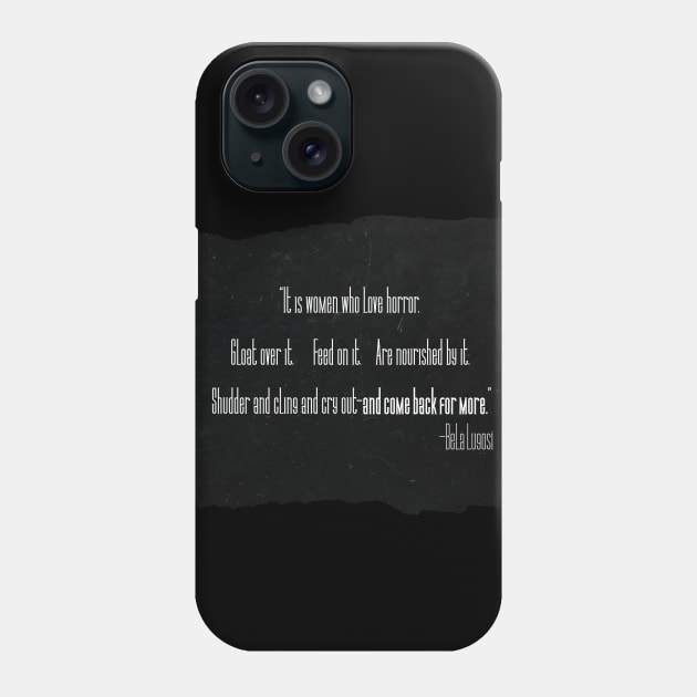 Bela Lugosi Quote- Women of Horror | Wide Scroll Version Phone Case by Vampyre Zen