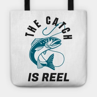 Funny Fishing Quote The Catch Is Reel Angling Tote