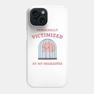 Personally Victimized By My Migraine Survivor Meme Phone Case