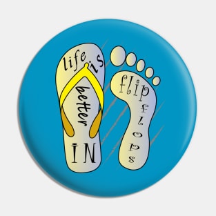 Life Is Better In Flip Flops Pin
