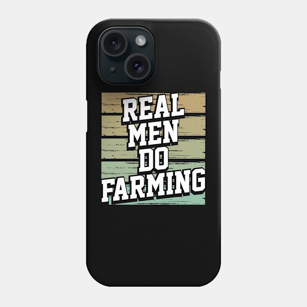 Real Men Do Farming Phone Case by TheBestHumorApparel