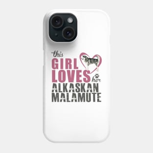 This Girl Loves Her Alaskan Malamute! Especially for Malamute Lovers! Phone Case