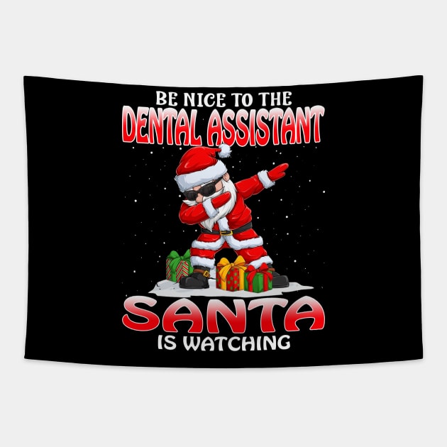 Be Nice To The Dental Assistant Santa is Watching Tapestry by intelus