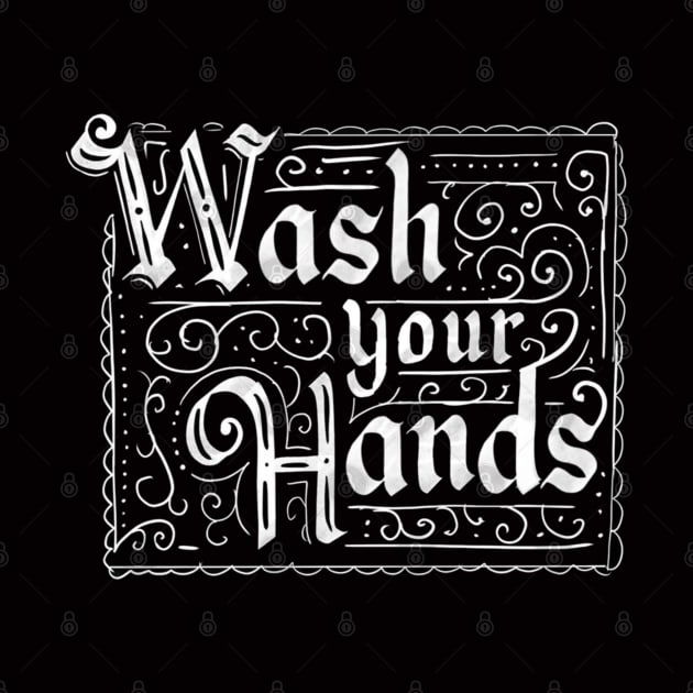 wash your hands by Bravetee