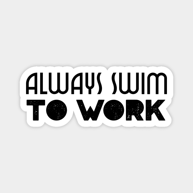 swimmers humor, fun swimming, quotes and jokes v83 Magnet by H2Ovib3s