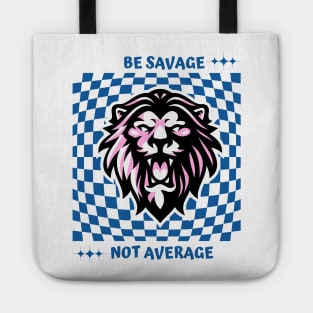 Be savage not average Tote