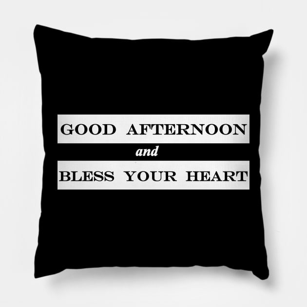 good afternoon and bless your heart Pillow by NotComplainingJustAsking