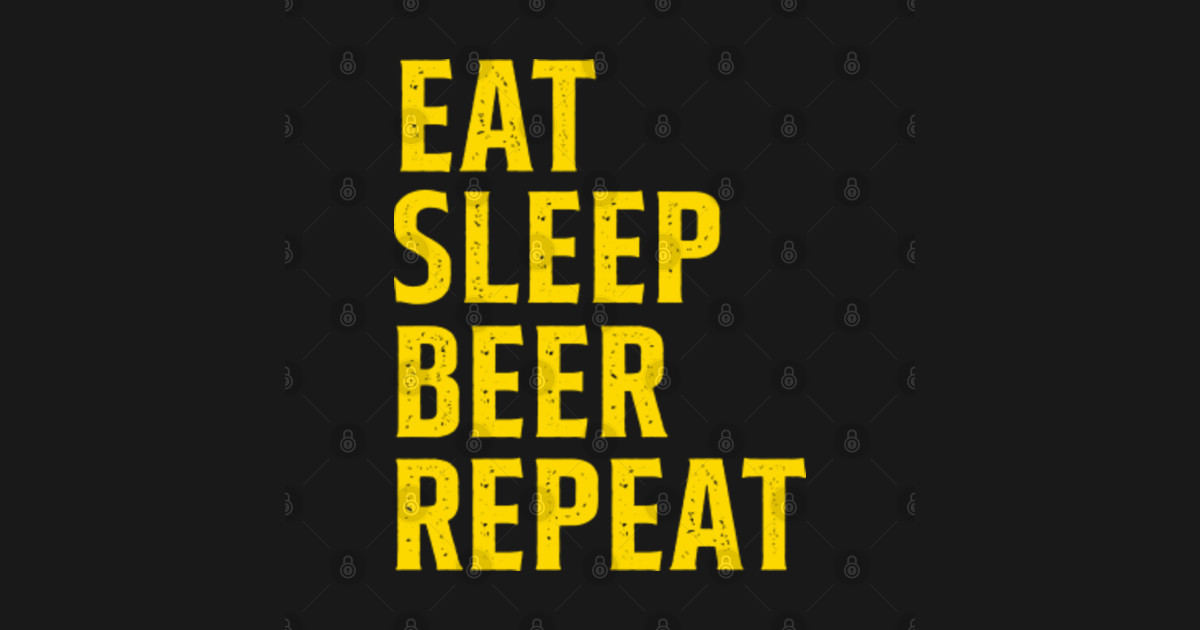 Eat Sleep Beer Repeat Beers TShirt TeePublic