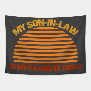 My Son In Law Is My Favorite Child Funny Family Humor Retro T-Shirt Tapestry