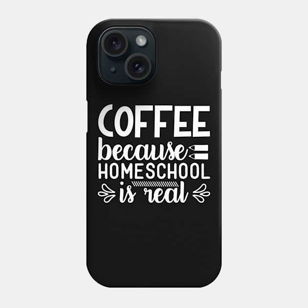 COFFEE BECAUSE HOMESCHOOL IS REAL Phone Case by BWXshirts