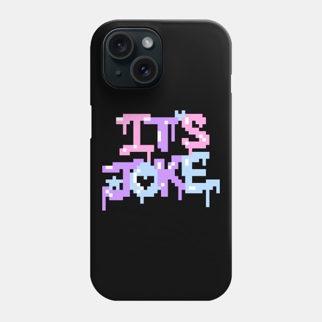 Pixel It's Joke Phone Case by Lorihime