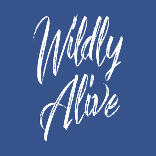 Wildly Alive T-Shirt