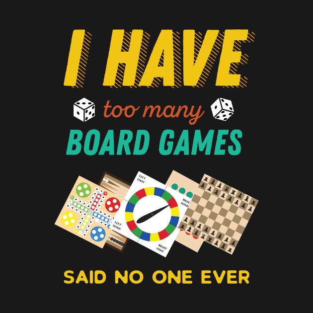 I Have Too Many Board Games Funny by GDLife