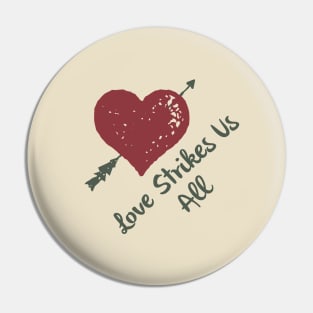 Love strikes us all Pin