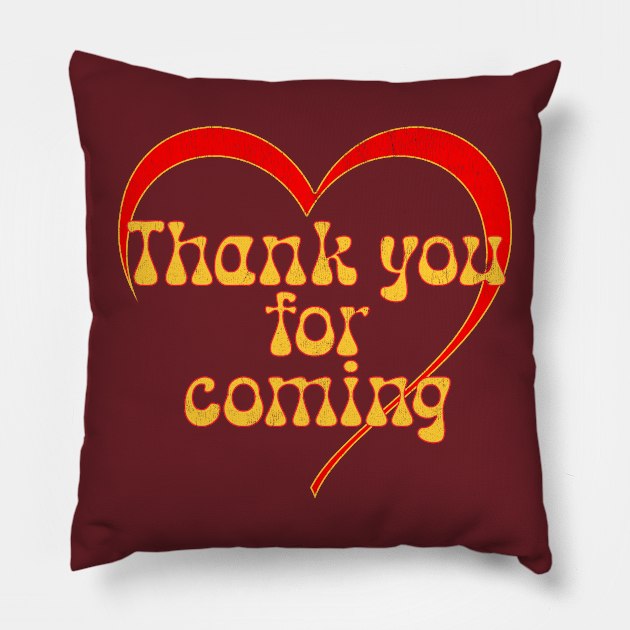 Thank you for coming Pillow by Snapdragon