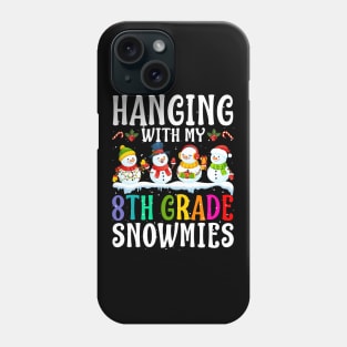 Hanging With My 8Th Grade Snowmies Teacher Christm Phone Case