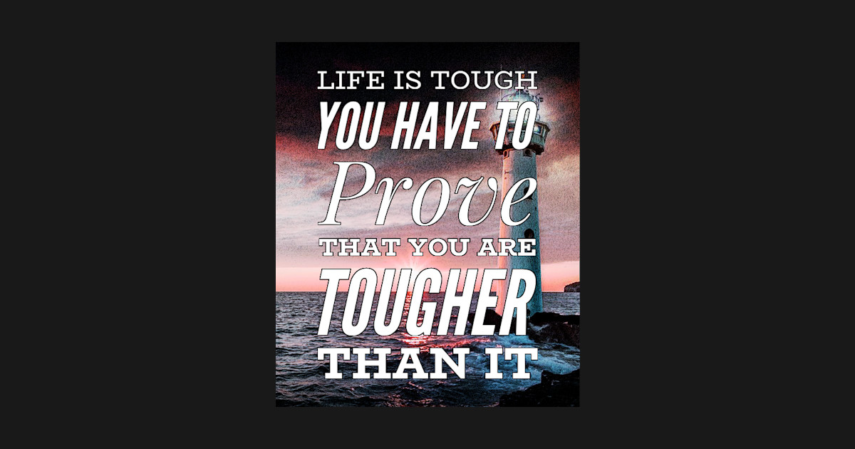 Life Is Tough Motivational Quote T Shirt Teepublic
