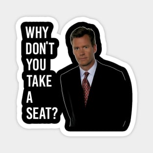 Chris Hansen Why Don T You Take A Seat 7 Magnet